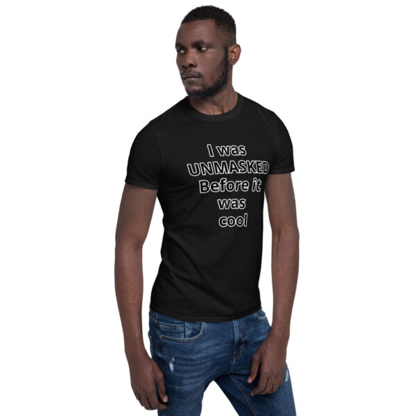 I was UNMASKED before it was cool Short-Sleeve Unisex T-Shirt