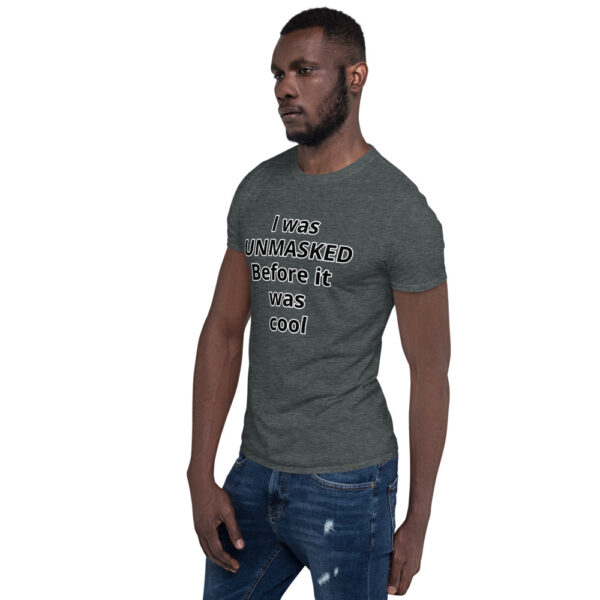 I was UNMASKED before it was cool Short-Sleeve Unisex T-Shirt