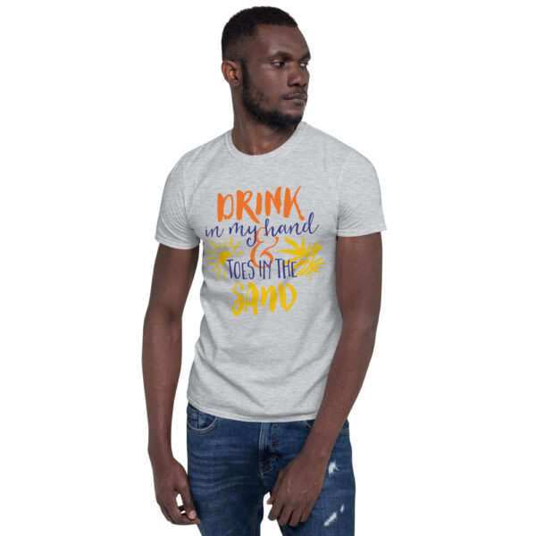 Drink in my hand, Toes in the Sand Unisex T-Shirt