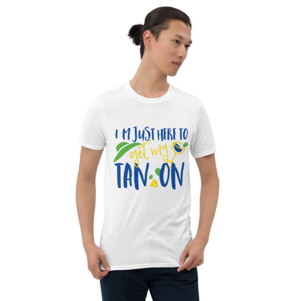 I am just here to get my Tan on Design Short-Sleeve Unisex T-Shirt