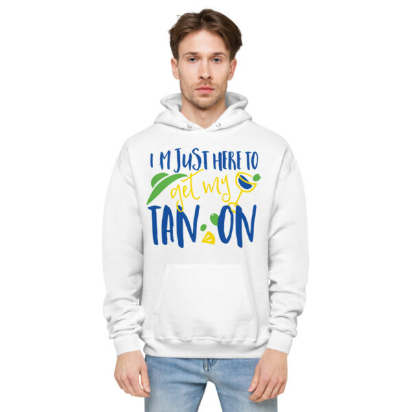 I am Just Here To Get My Tan On Design Unisex fleece hoodie