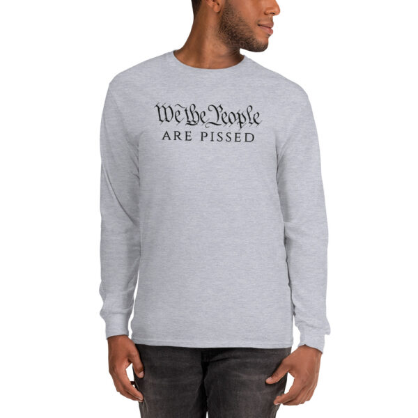 We the People, Are Pissed Long Sleeve Shirt