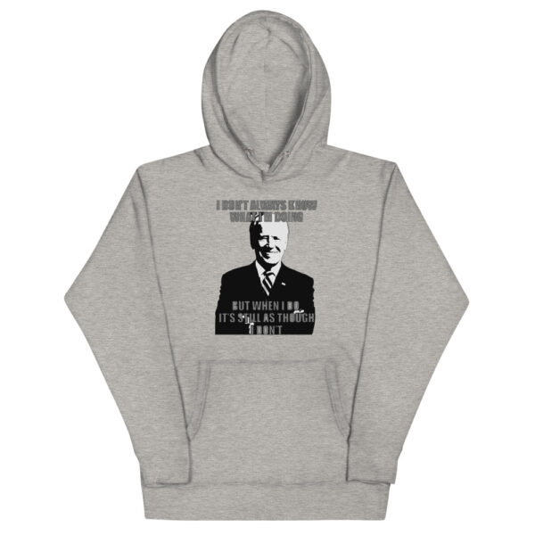 I Don't Always Know What I'm Doing Unisex Hoodie
