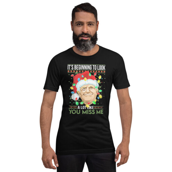 It's beginning to look like You Miss Me- Trump Unisex T-Shirt