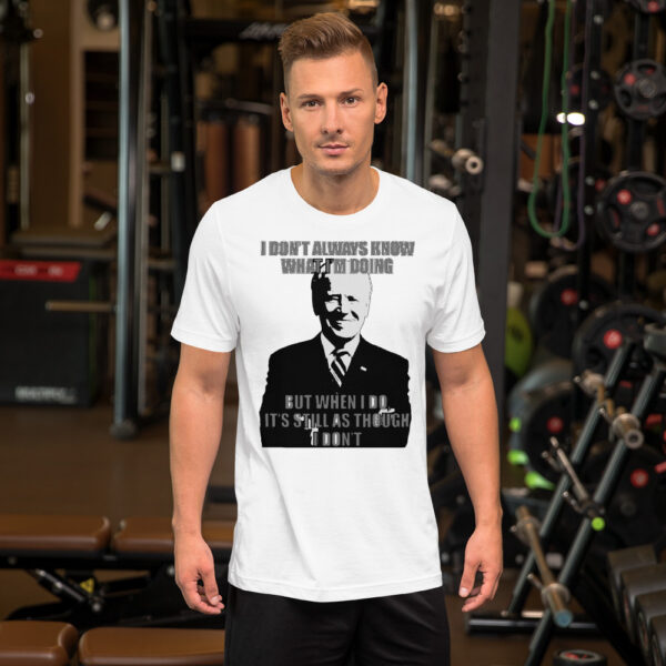 I Don't Always Know What I'm Doing Unisex T-Shirt
